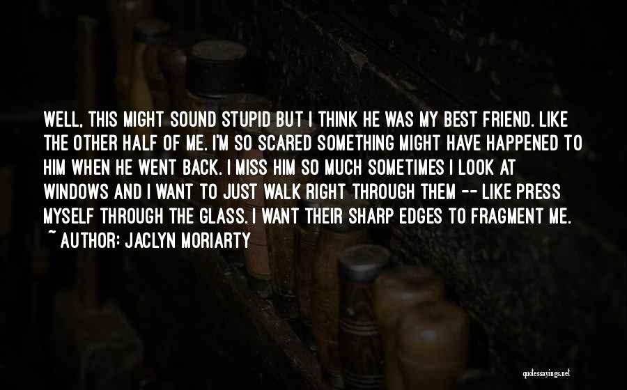 I Love Him But I'm Scared Quotes By Jaclyn Moriarty