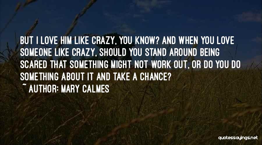 I Love Him But I'm Scared Quotes By Mary Calmes