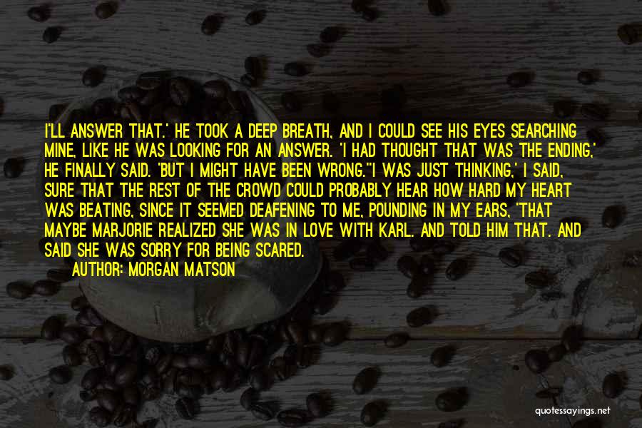 I Love Him But I'm Scared Quotes By Morgan Matson
