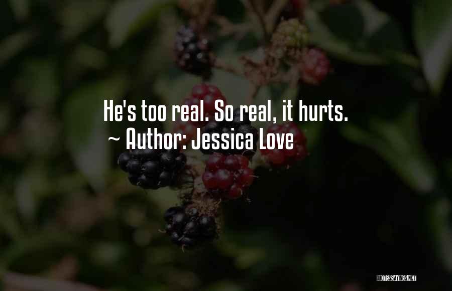 I Love Him But It Hurts Quotes By Jessica Love