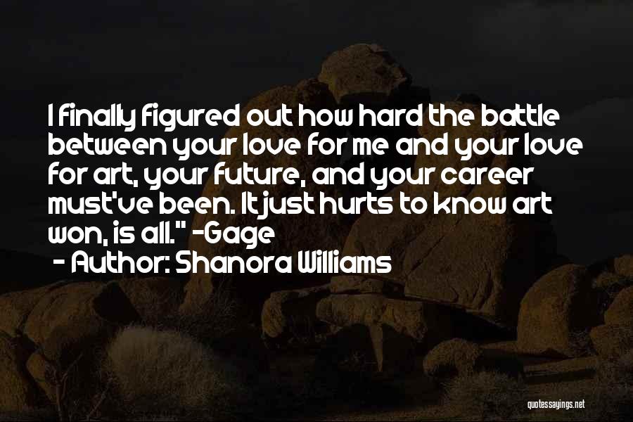 I Love Him But It Hurts Quotes By Shanora Williams