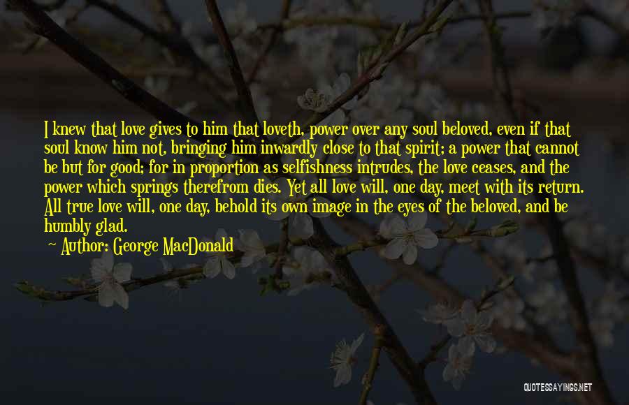 I Love Him But Its Over Quotes By George MacDonald