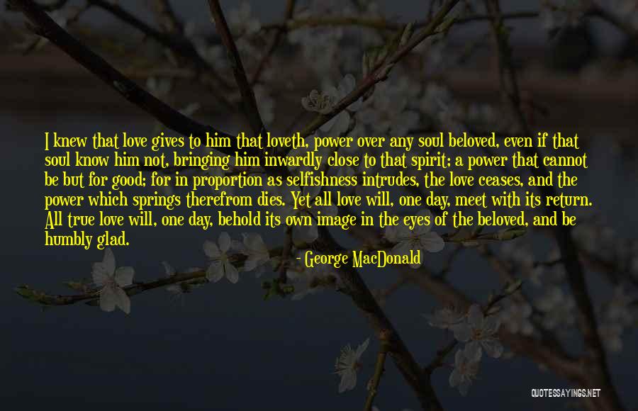 I Love Him But Its Over Quotes By George MacDonald