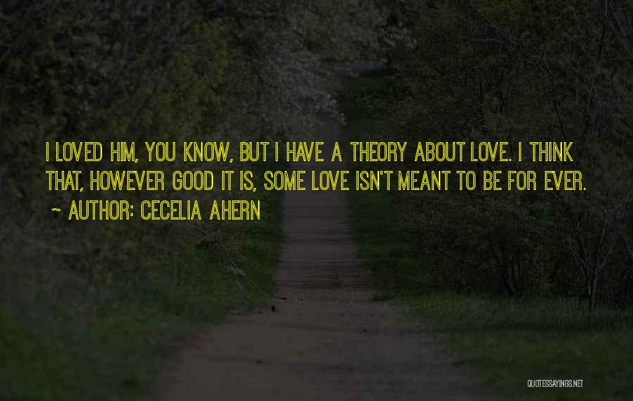 I Love Him But Quotes By Cecelia Ahern