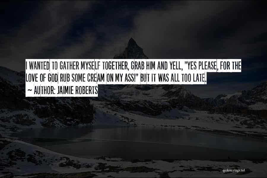 I Love Him But Quotes By Jaimie Roberts