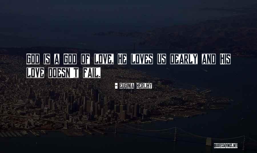 I Love Him Dearly Quotes By Euginia Herlihy