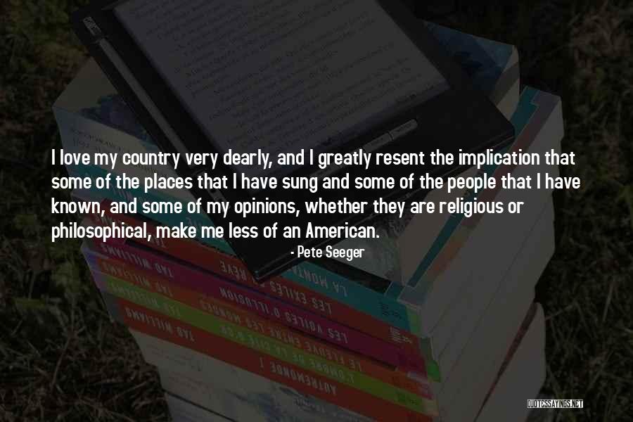 I Love Him Dearly Quotes By Pete Seeger