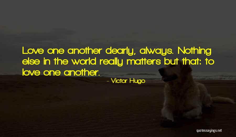 I Love Him Dearly Quotes By Victor Hugo