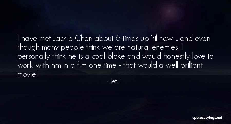 I Love Him Even Though Quotes By Jet Li