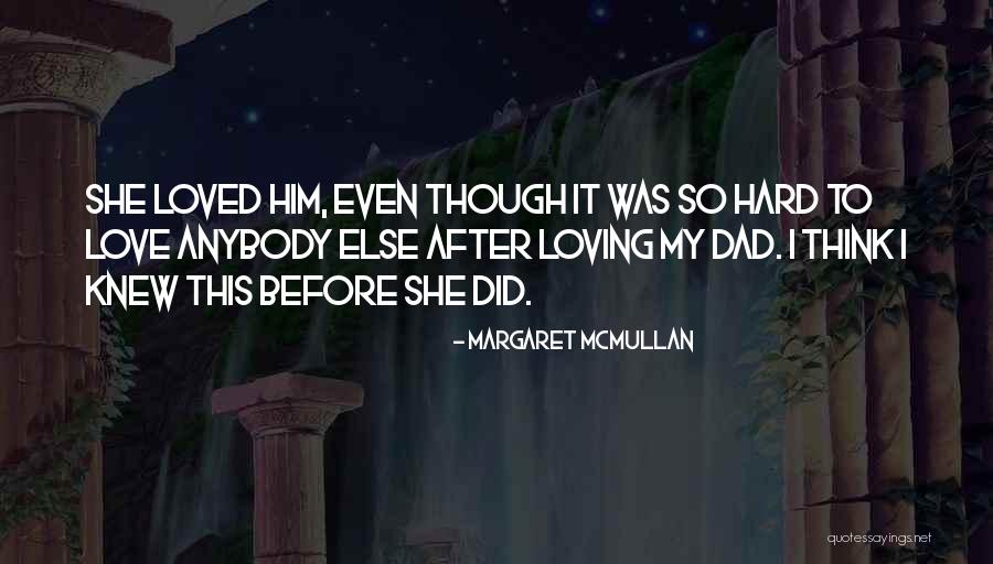 I Love Him Even Though Quotes By Margaret McMullan