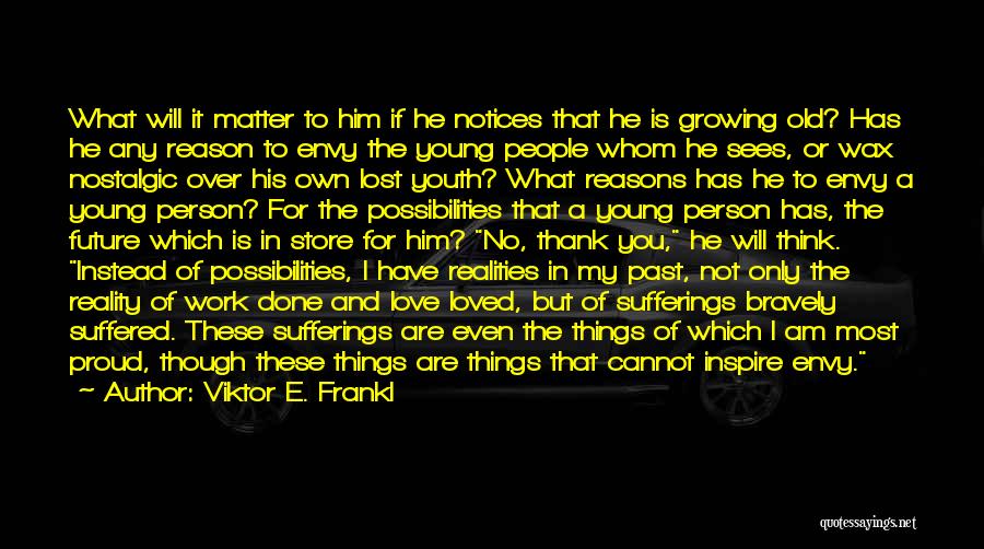 I Love Him Even Though Quotes By Viktor E. Frankl