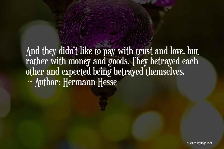 I Love Him Not His Money Quotes By Hermann Hesse