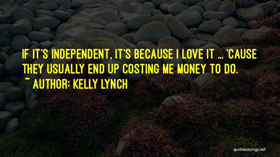 I Love Him Not His Money Quotes By Kelly Lynch