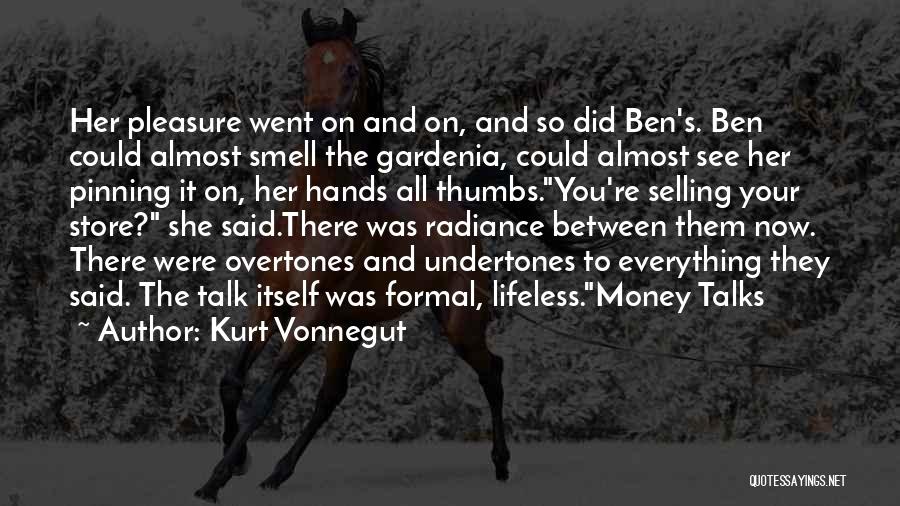 I Love Him Not His Money Quotes By Kurt Vonnegut