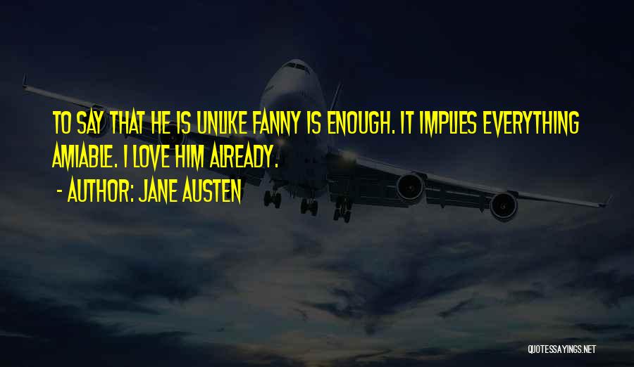 I Love Him Quotes By Jane Austen