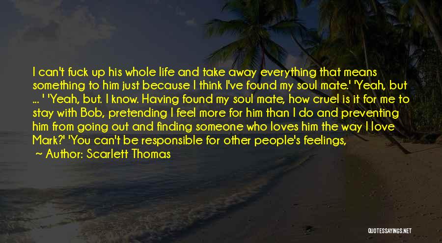 I Love Him Quotes By Scarlett Thomas