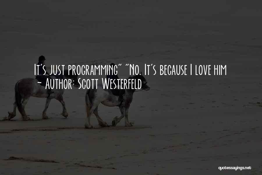 I Love Him Quotes By Scott Westerfeld