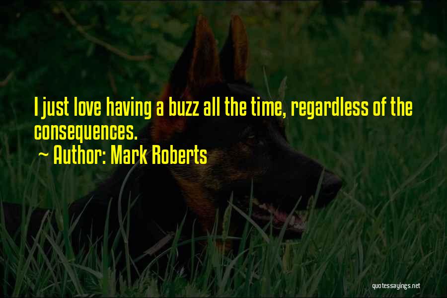 I Love Him Regardless Quotes By Mark Roberts
