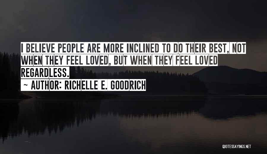 I Love Him Regardless Quotes By Richelle E. Goodrich