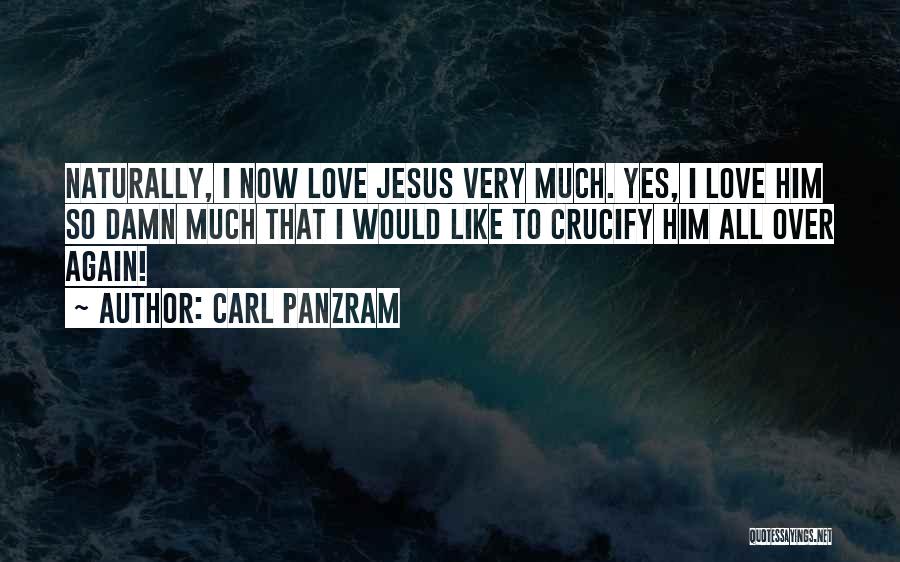 I Love Him So Damn Much Quotes By Carl Panzram
