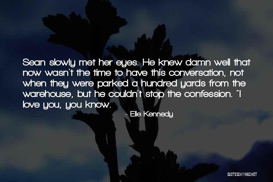 I Love Him So Damn Much Quotes By Elle Kennedy