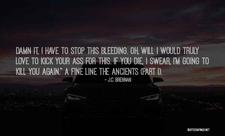 I Love Him So Damn Much Quotes By J.C. Brennan