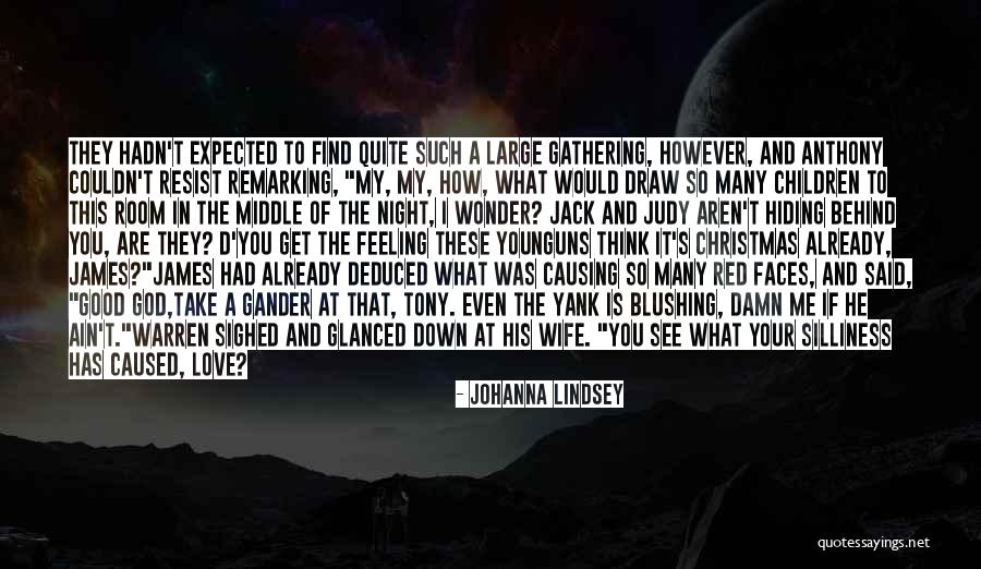 I Love Him So Damn Much Quotes By Johanna Lindsey I Love Him So Damn Much Quotes By Johanna Lindsey