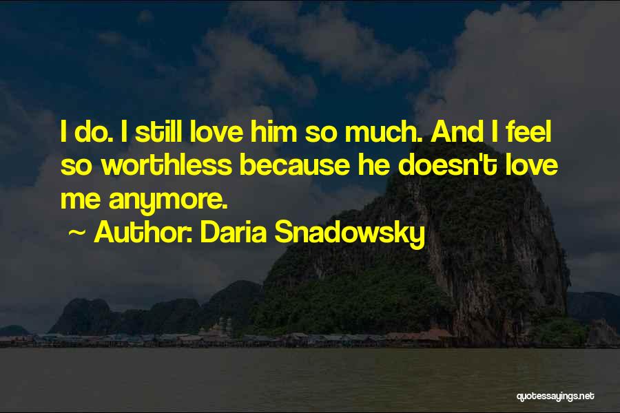 I Love Him So Much Quotes By Daria Snadowsky