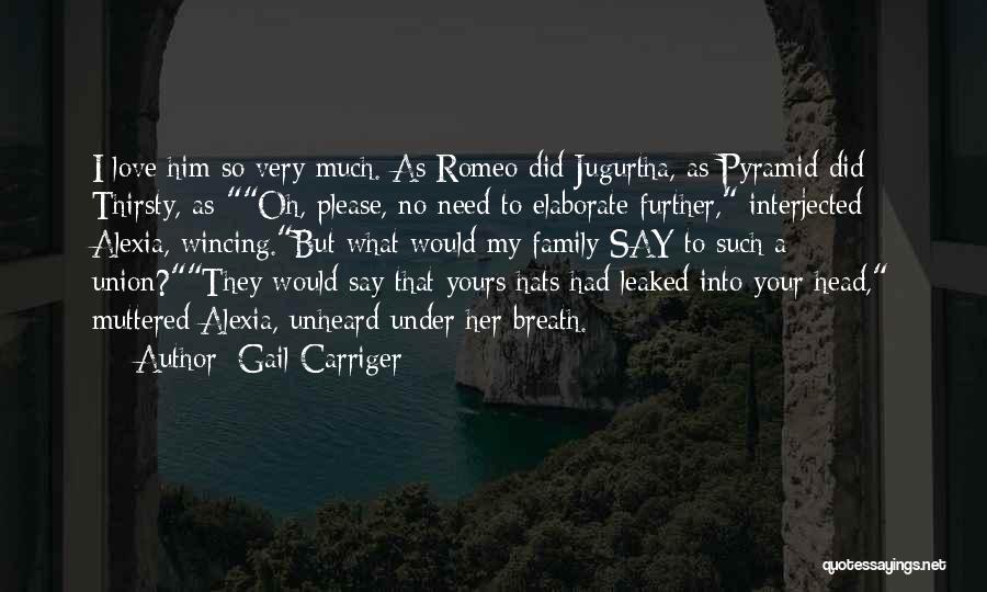 I Love Him So Much Quotes By Gail Carriger