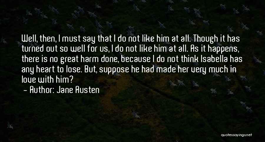 I Love Him So Much Quotes By Jane Austen