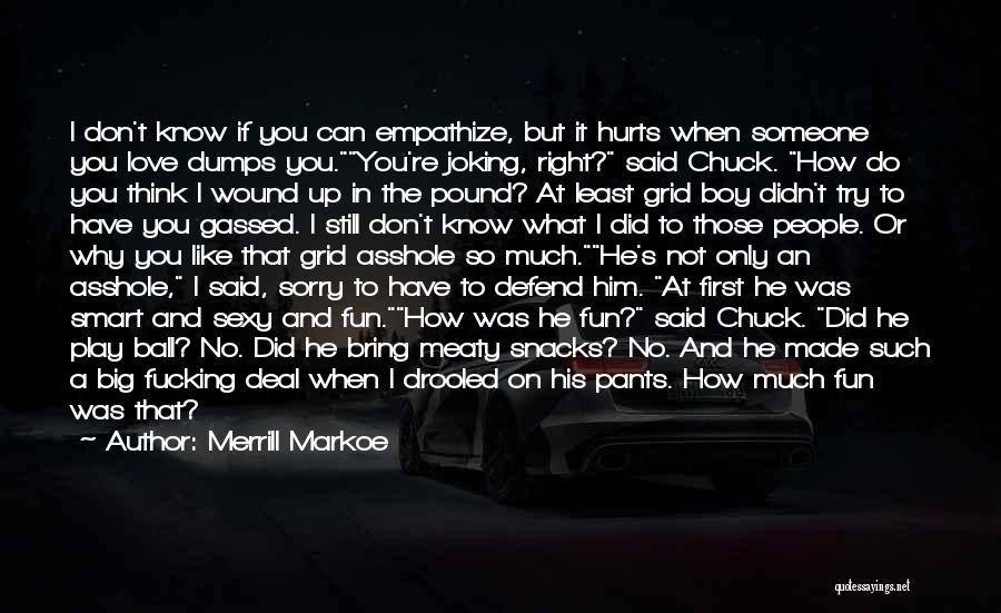 I Love Him So Much Quotes By Merrill Markoe