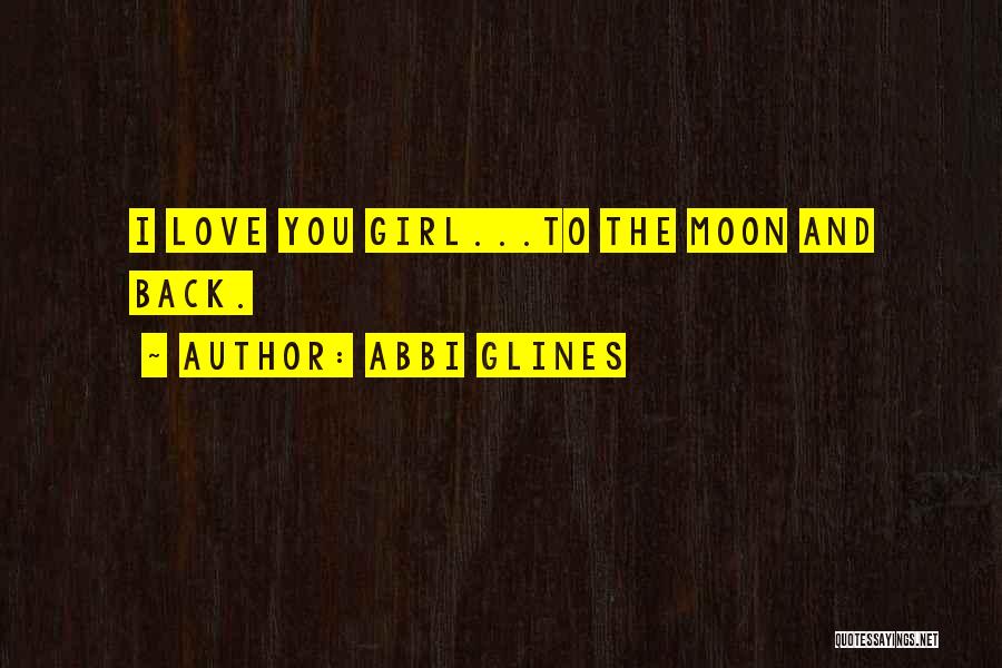 I Love Him To The Moon And Back Quotes By Abbi Glines