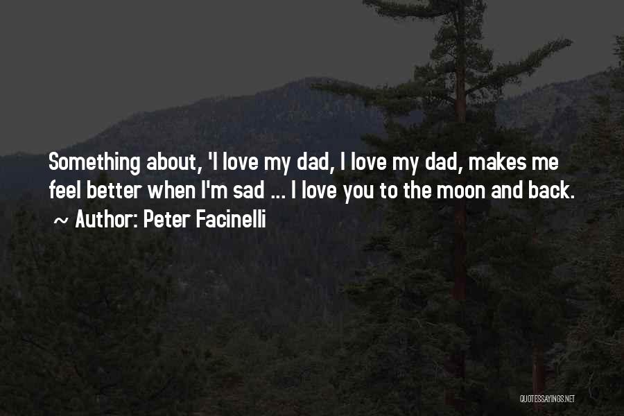 I Love Him To The Moon And Back Quotes By Peter Facinelli