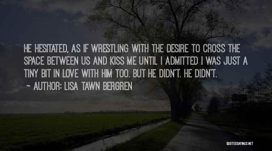 I Love Him Too Quotes By Lisa Tawn Bergren