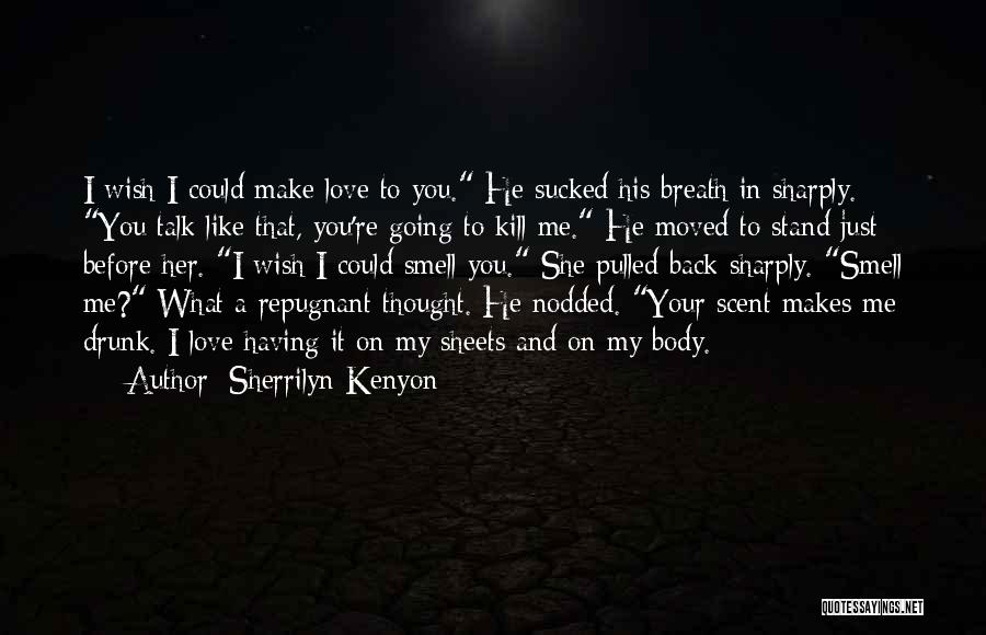 I Love His Smell Quotes By Sherrilyn Kenyon