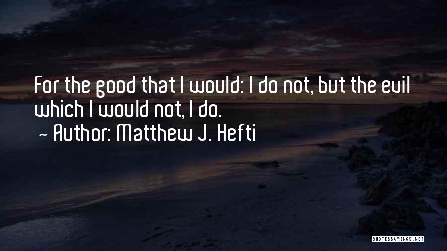 I Love Iraq Quotes By Matthew J. Hefti