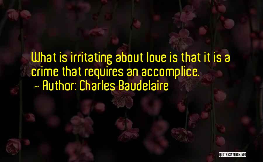 I Love Irritating You Quotes By Charles Baudelaire