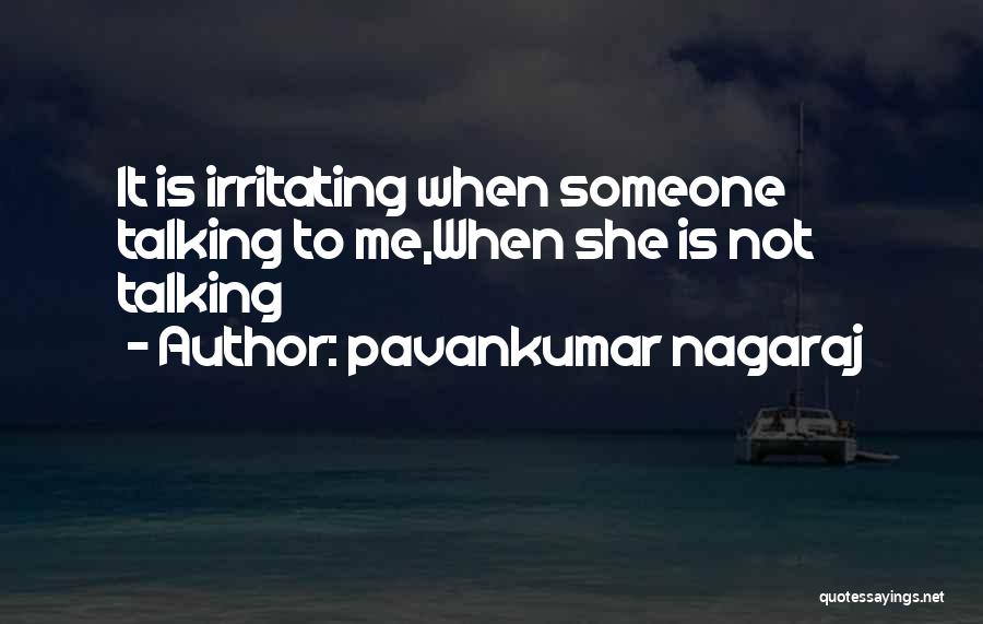 I Love Irritating You Quotes By Pavankumar Nagaraj