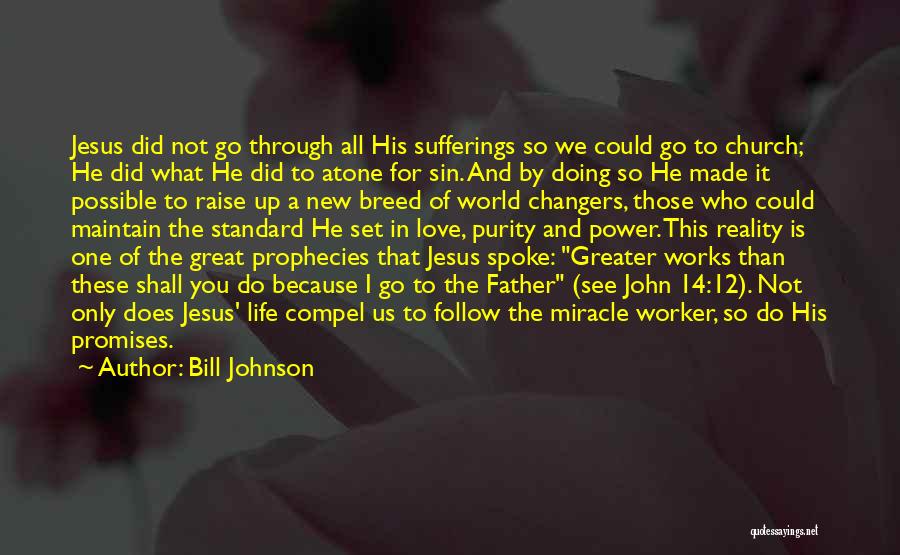 I Love Jesus Because Quotes By Bill Johnson