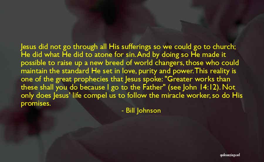 I Love Jesus Because Quotes By Bill Johnson