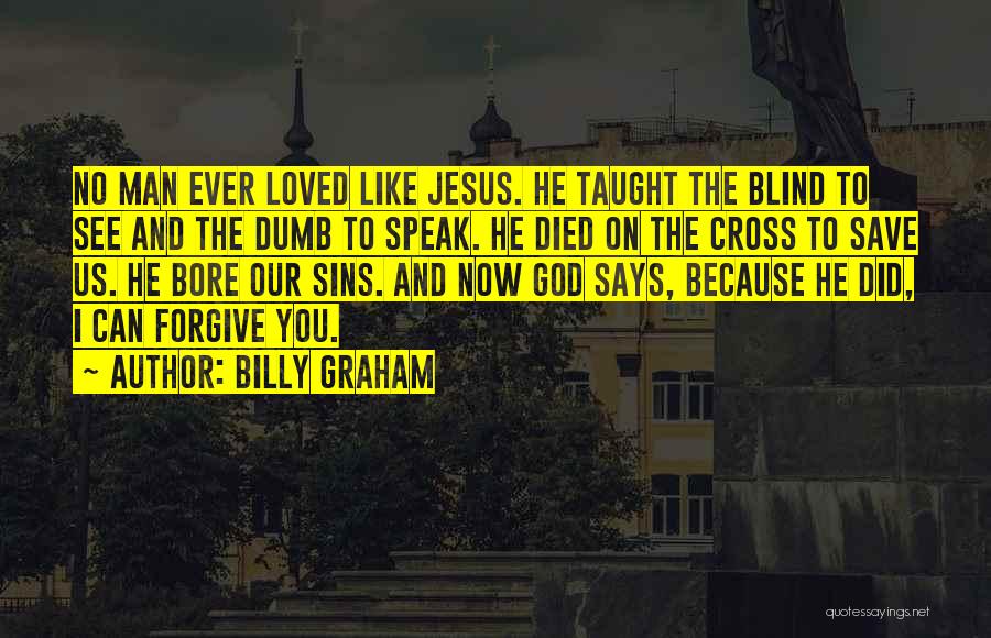 I Love Jesus Because Quotes By Billy Graham