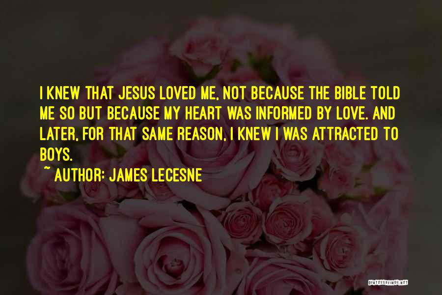 I Love Jesus Because Quotes By James Lecesne