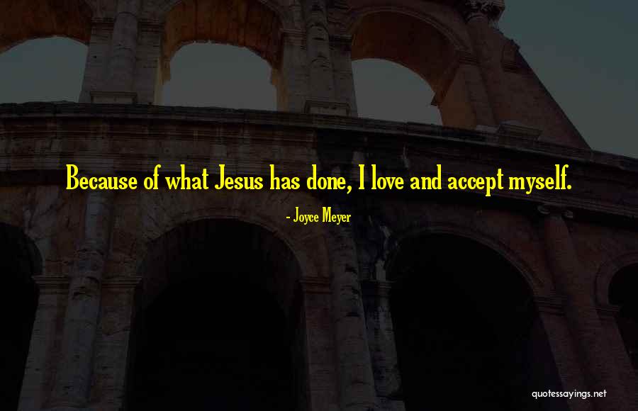 I Love Jesus Because Quotes By Joyce Meyer