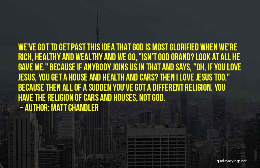 I Love Jesus Because Quotes By Matt Chandler