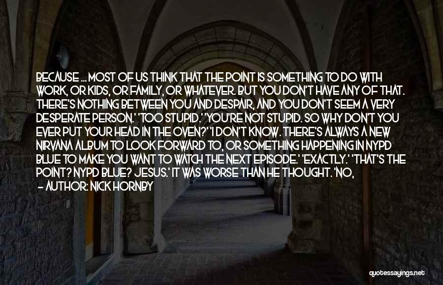 I Love Jesus Because Quotes By Nick Hornby