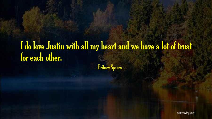 I Love Justin Quotes By Britney Spears