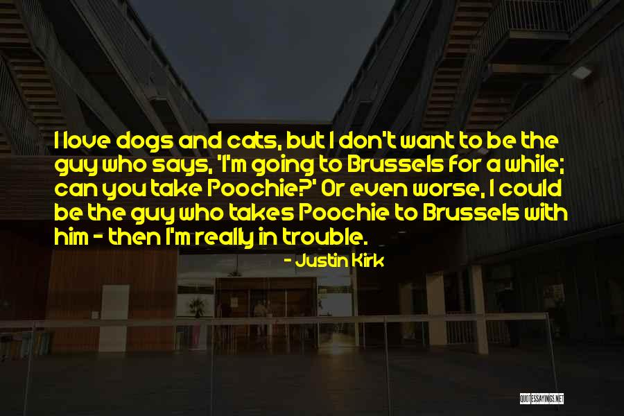 I Love Justin Quotes By Justin Kirk