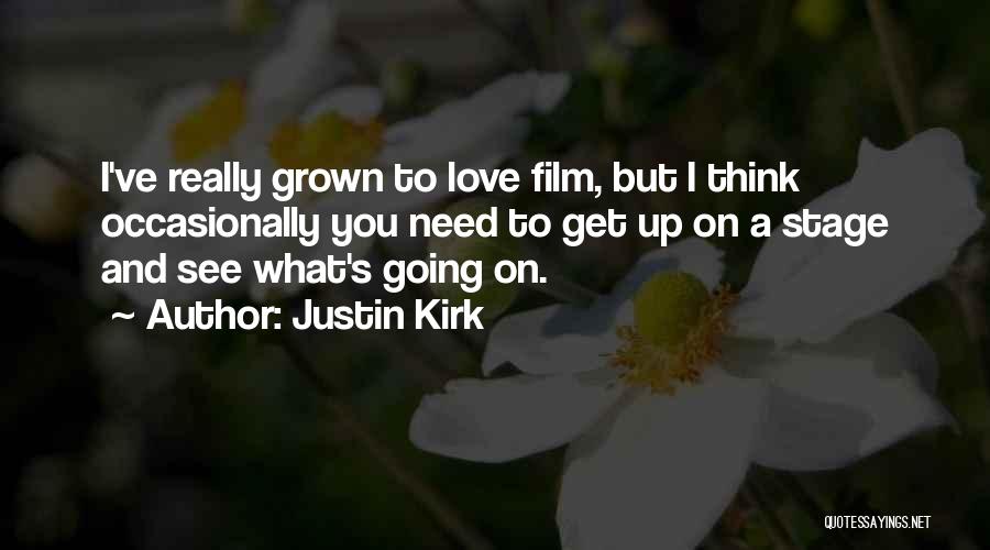 I Love Justin Quotes By Justin Kirk