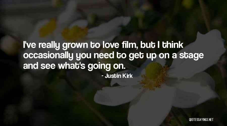 I Love Justin Quotes By Justin Kirk