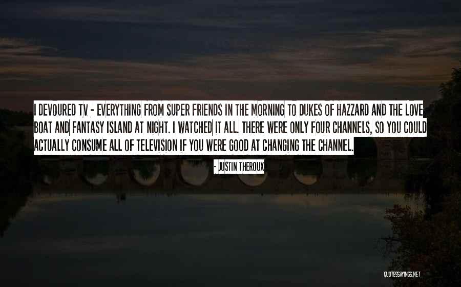 I Love Justin Quotes By Justin Theroux I Love Justin Quotes By Justin Theroux